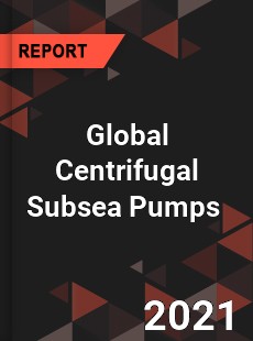 Global Centrifugal Subsea Pumps Market