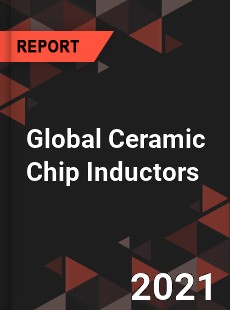 Global Ceramic Chip Inductors Market