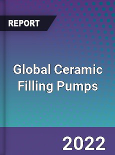 Global Ceramic Filling Pumps Market