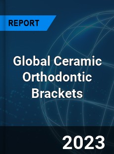 Global Ceramic Orthodontic Brackets Industry