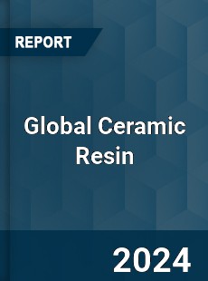 Global Ceramic Resin Industry