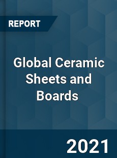 Global Ceramic Sheets and Boards Market