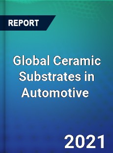 Global Ceramic Substrates in Automotive Market