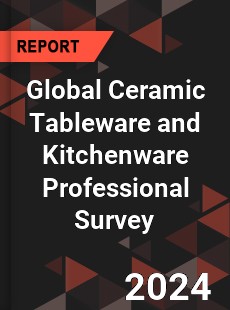 Global Ceramic Tableware and Kitchenware Professional Survey Report