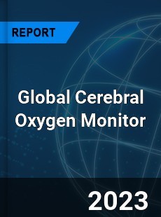 Global Cerebral Oxygen Monitor Industry