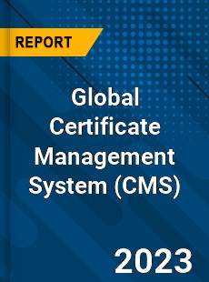 Global Certificate Management System Industry