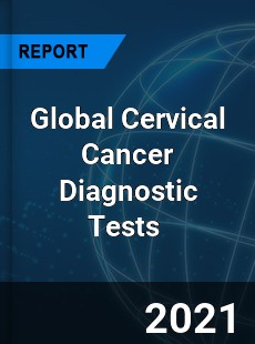 Global Cervical Cancer Diagnostic Tests Market