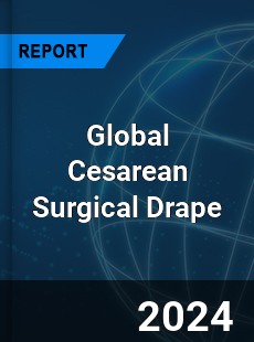 Global Cesarean Surgical Drape Industry