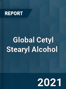 Global Cetyl Stearyl Alcohol Market