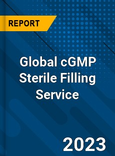 Global cGMP Sterile Filling Service Industry