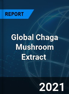 Global Chaga Mushroom Extract Market