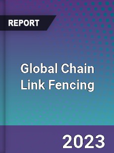 Global Chain Link Fencing Market