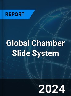 Global Chamber Slide System Industry