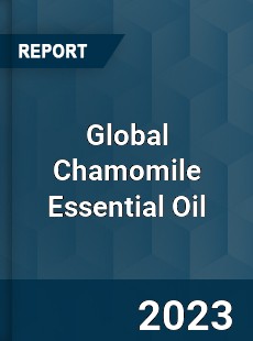 Global Chamomile Essential Oil Market