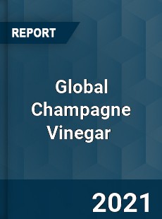 Global Champagne Vinegar Market