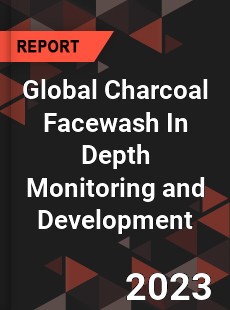 Global Charcoal Facewash In Depth Monitoring and Development Analysis