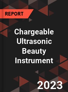 Global Chargeable Ultrasonic Beauty Instrument Market