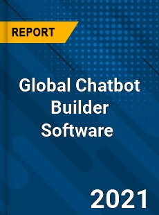 Global Chatbot Builder Software Market