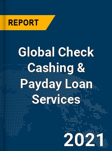 Global Check Cashing amp Payday Loan Services Market