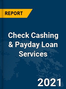 Global Check Cashing amp Payday Loan Services Market