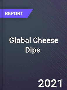 Global Cheese Dips Market