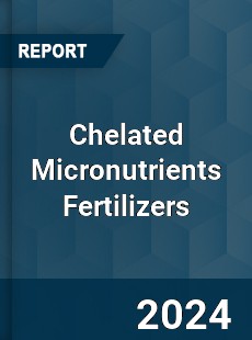 Global Chelated Micronutrients Fertilizers Market