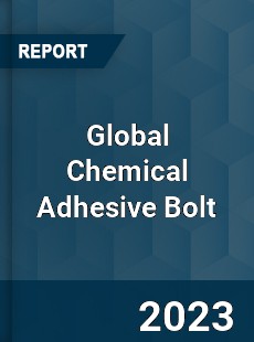 Global Chemical Adhesive Bolt Industry