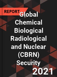 Global Chemical Biological Radiological and Nuclear Security Market