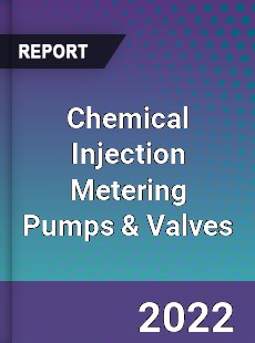 Global Chemical Injection Metering Pumps amp Valves Market