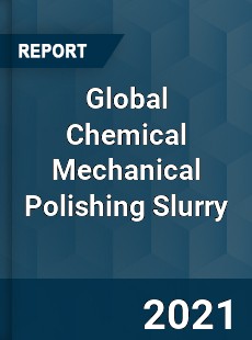 Global Chemical Mechanical Polishing Slurry Market