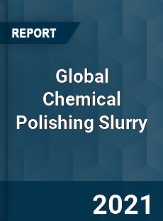 Global Chemical Polishing Slurry Market