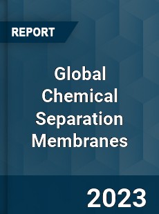 Global Chemical Separation Membranes Market