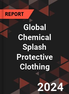 Global Chemical Splash Protective Clothing Industry