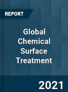 Global Chemical Surface Treatment Market