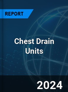 Global Chest Drain Units Outlook