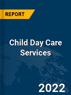 Global Child Day Care Services Market