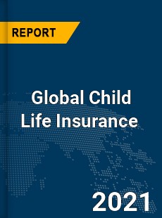 Global Child Life Insurance Market
