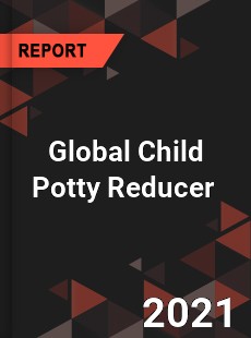 Global Child Potty Reducer Market