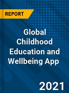 Global Childhood Education and Wellbeing App Market