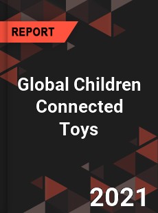 Global Children Connected Toys Industry