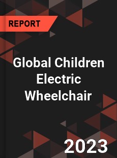 Global Children Electric Wheelchair Industry