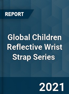 Global Children Reflective Wrist Strap Series Market