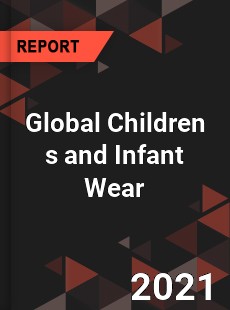 Global Children s and Infant Wear Market