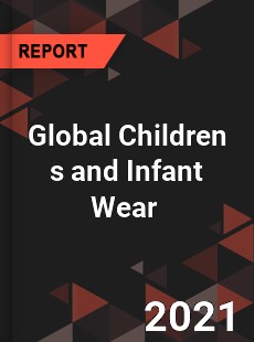 Global Children s and Infant Wear Market