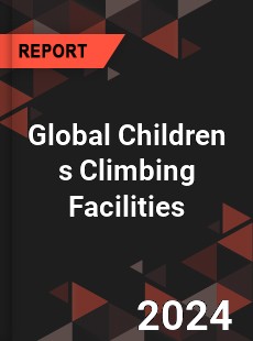 Global Children s Climbing Facilities Industry