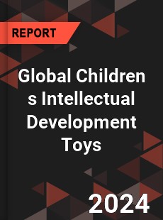 Global Children s Intellectual Development Toys Industry