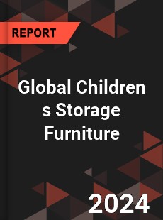 Global Children s Storage Furniture Industry