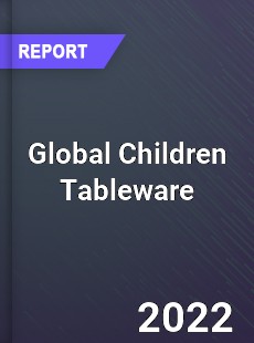 Global Children Tableware Market