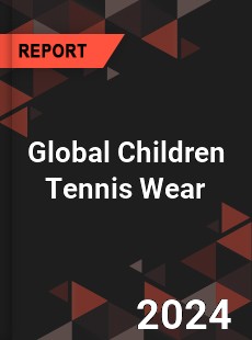 Global Children Tennis Wear Outlook