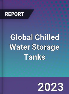 Global Chilled Water Storage Tanks Industry